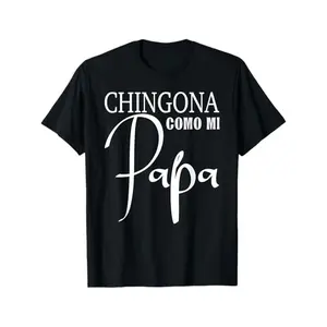 Women S Latina Mexican Hispanic Chingona Como Mi Papa T Shirt Spanish Slogan White Casual Top with Spanish Text for Women and Girls Cultural Pride Tee