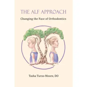 USED-The ALF Approach: Changing the Face of Orthodontics by Turzo-Moore Do, Tasha (Paperback)