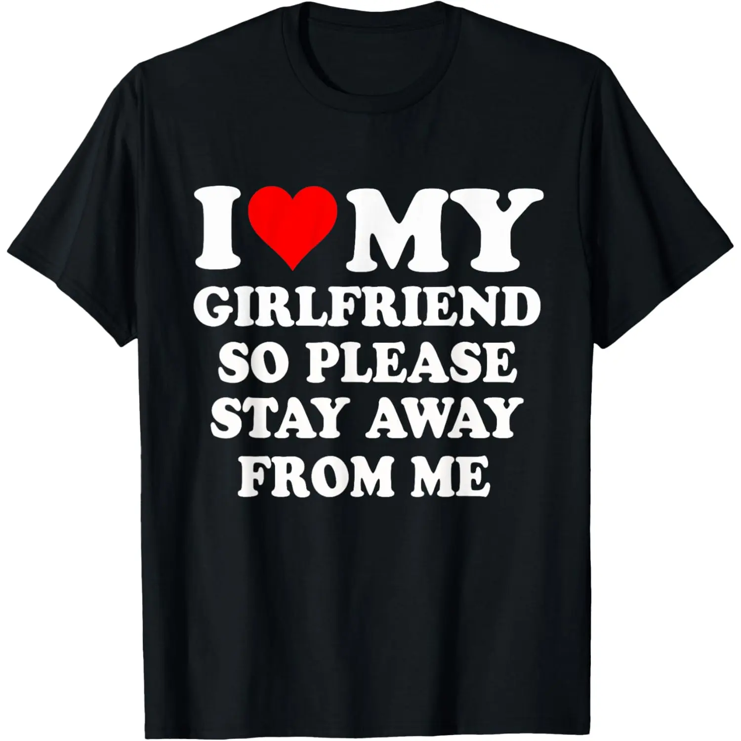 Menswear 100% Cotton Short-Sleeve Round Neck Casual Top, "I Heart My Girlfriend So Please Stay Away From Me" Funny T-Shirt, Shortsleeve, Tshirt