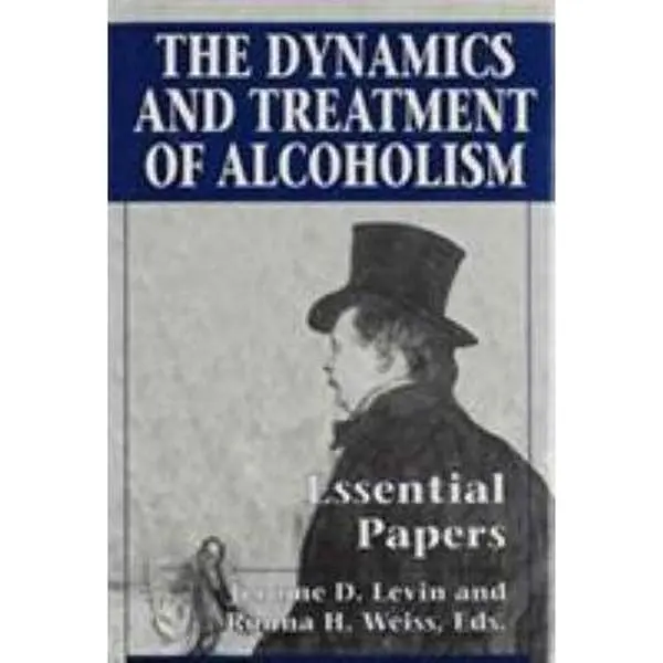 USED-The Dynamics and Treatment of Alcoholism: Essential Papers by Levin, Jerome D. (Hardcover)
