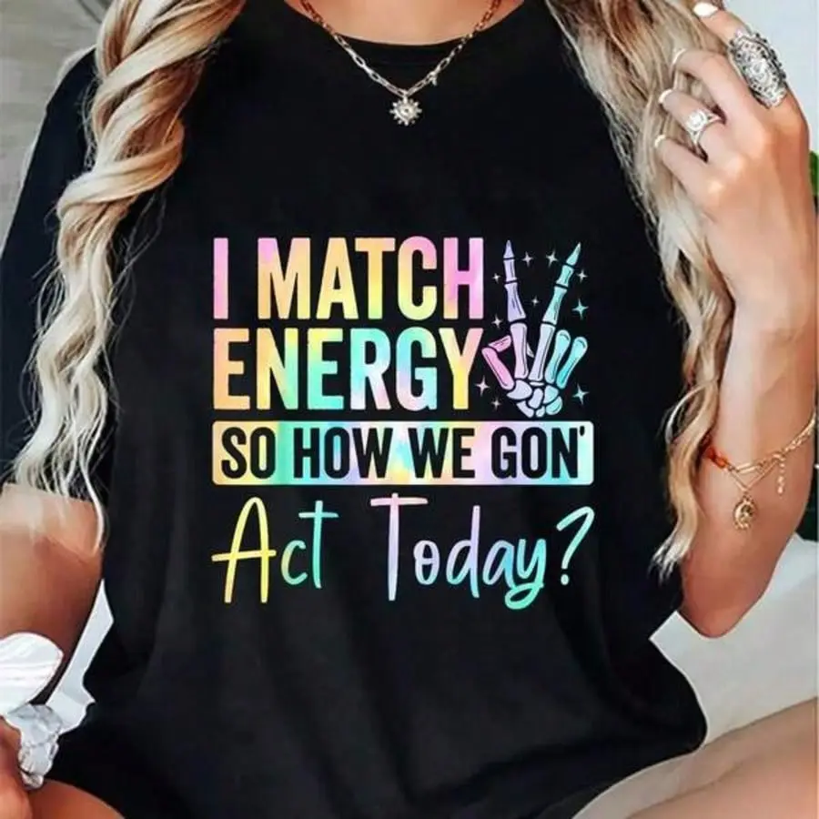 Unisex "I Match Energy So How We Gon' Act Today?" Graphic T-Shirt, Funny Rainbow Letter Print Casual Crew Neck Short Sleeve Streetwear Summer Tee