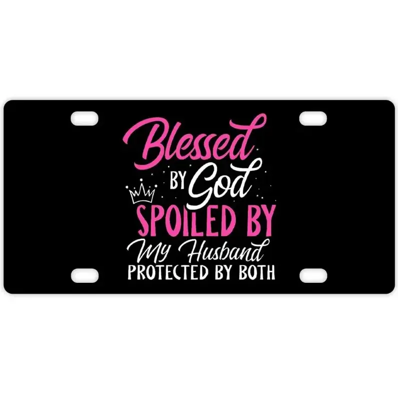 [Blessed by God] Blessed by God Spoiled by My Husband License Plate, 12x6 Aluminum Vanity Tag, Front Car Plate, Novelty Auto Decor, Made in USA