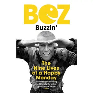 USED-Buzzin': The Nine Lives of a Happy Monday by Bez (Paperback)