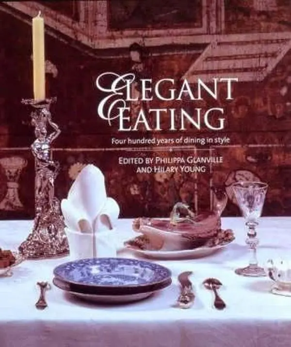 USED-Elegant Eating : Four Hundred Years of Dining in Style by Philippa Glanville (Paperback)
