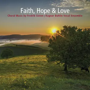 Ragnar Bohlin Vocal Ensemble - Faith Hope & Love - Choral Music By Fredrik Sixten  [COMPACT DISC - CD]