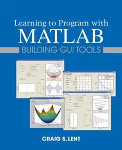 USED-Learning to Program with MATLAB: Building GUI Tools by Lent, Craig S. (Paperback)