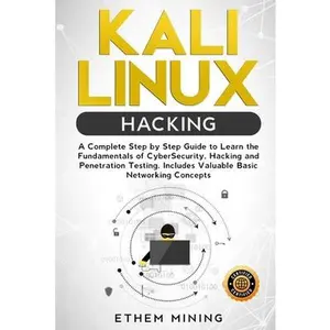 USED-Kali Linux Hacking: A Complete Step by Step Guide to Learn the Fundamentals of Cyber Security, Hacking, and Penetration Testing. Includes by Mining, Ethem (Paperback)