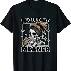 Black T-Shirt I Could Be Meaner Skull Woman with Coffee Print Casual Fashion for Women and Men Daily Wear Party Outfit