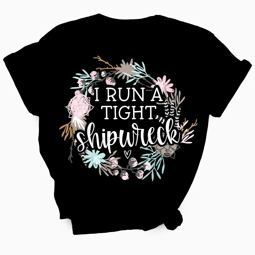 I Run A Tight Shipwreck TShirt I Run A Tight Shipwreck TShirt