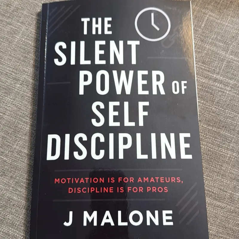The Silent Power of Self Discipline; Motivation is for Amateurs, Discipline is for Pros
