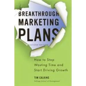 USED-Breakthrough Marketing Plans: How to Stop Wasting Time and Start Driving Growth by Calkins, Tim (Paperback)