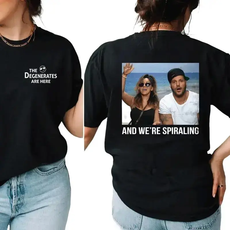 And We're Spiraling shirt, The Degenerates Are Here tee, Jersey Shore meme shirt, funny graphic top