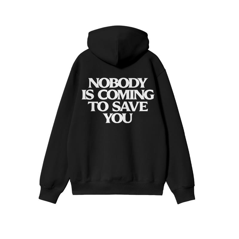 Nobody Is Coming To Save You Hoodie and T-Shirt, Bold Motivational Streetwear Pullover for Men, Black Cotton Statement Hoodie for Hustlers and Doers