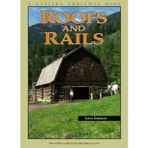 USED-Roofs and Rails: How To Plan and Build Your Ideal Horse Facility by Gavin Ehringer (Paperback)