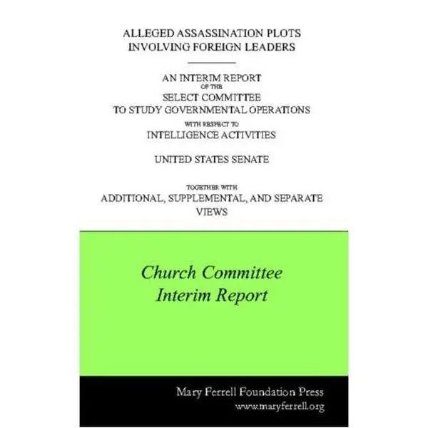 USED-Alleged Assassination Plots Involving Foreign Leaders: Interim Report of the Select Committee to Study Governmental Operations with Respect to Intelligence Activities (Paperback)