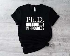Ph.D. In Progress Shirt, Doctorate T-shirt, Matching Phd Graduation Tee, Future PhD Loading Shirt, Student Doctor Short Sleeve.
