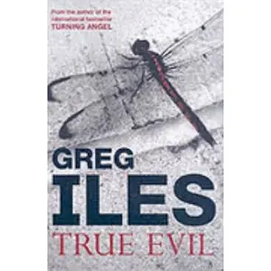 USED-True Evil by Greg Iles (Hardcover)