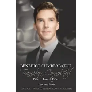 Benedict Cumberbatch, Transition Completed: Films, Fame, Fans - Paperback