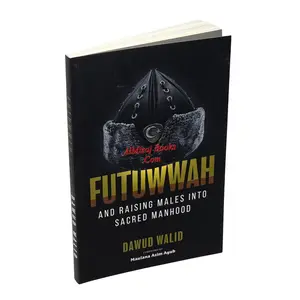 Futuwwah and Raising Males into Sacred Manhood