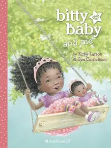 USED-Bitty Baby and Me by Kirby Larson (Hardcover)