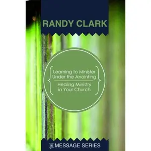 USED-Learning to Minister Under the Anointing - Healing Ministry in Your Church by Randy Clark (Paperback)