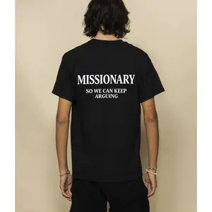 Humorous Streetwear Graphic T Shirt Featuring Missionary So We Can Keep Arguing Statement Design Ideal for Men and Women Perfect Gift for Both Genders Expressing Vibes