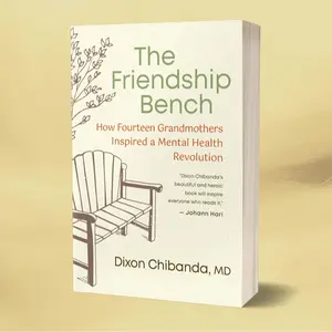 The Friendship Bench: How Fourteen Grandmothers Inspired a Mental Health Revolution
