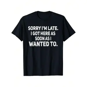 "Sorry I'm Late" Humorous Sarcastic Cotton T-Shirt - Unisex Casual Round Neck Tee, Black With White Text