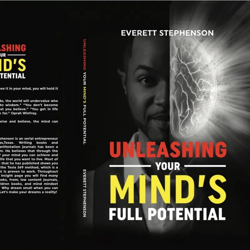 Everett Stephenson - Unleashing Your Mind's Full Potential: A Guide to Unlocking Your Potential and Achieving Your Goals