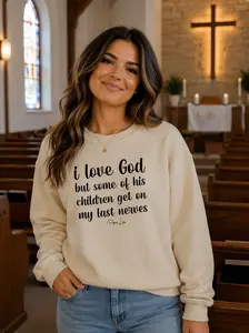 I Love God But Some Of His Children Graphic Crewneck Sweatshirt 50% Cotton 50% Polyester Pre Shrunk Classic Fit Air Jet Spun Yarn Soft Feel