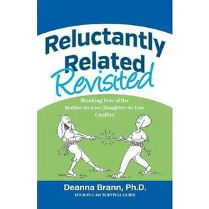 USED-Reluctantly Related Revisited: Breaking Free of the Mother-in-Law/Daughter-in-Law Conflict by Brann, Deanna (Paperback)