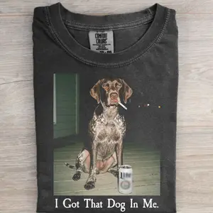 I Got That Dog In Me, German Shorthair Pointer Shirt, Funny Dog Mom Shirt, Dog Lover Gift, Funny Meme Shirt, Vintage Comfort Colors T-Shirt