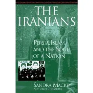 USED-The Iranians: Persia, Islam and the Soul of a Nation by Sandra Mackey (Hardcover)