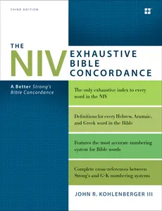 The NIV Exhaustive Bible Concordance, Third Edition: A Better Strong's Bible Concordance by John R. Kohlenberger III [Hardback Book]