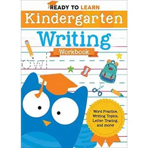 Ready to Learn: Kindergarten Writing Workbook: Word Practice, Writing Topics, Letter Tracing, and More!
