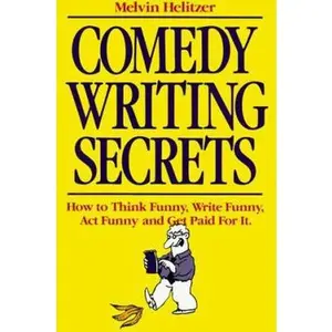 USED-Comedy Writing Secrets: How to Think Funny, Write Funny, Act Funny and Get Paid For It by Melvin Helitzer (Paperback)