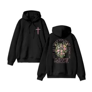 Unisex Let All That You Do Be Done In Love Print Hoodie