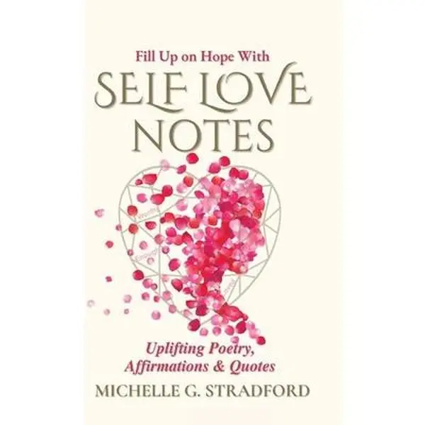 USED-Self Love Notes: Uplifting Poetry, Affirmations & Quotes by Stradford, Michelle G. (Hardcover)