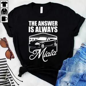 The Answer Is Always Miata (3) T-Shirt