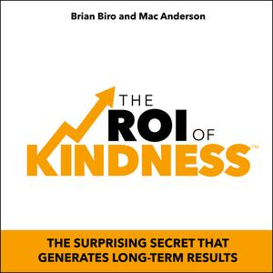 USED-The Roi of Kindness: The Surprising Secret That Generates Long-Term Results by Biro, Brian (Hardcover)