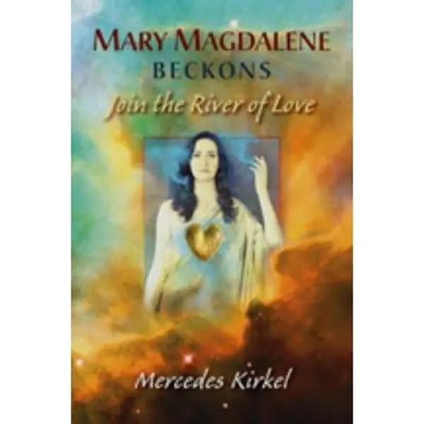 USED Book - Mary Magdalene Beckons: Join the River of Love (Book One of The Magdalene Teachings) by Kirkel, Mercedes (Paperback) - english
