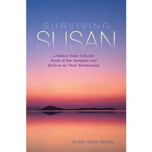USED-Surviving Susan: A Mother Deals with the Death of Her Daughter and Reflects on Their Relationship by Martin, Jackie Davis (Paperback)