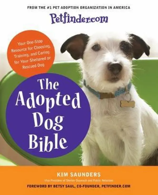 USED-Petfinder.com The Adopted Dog Bible: Your One-Stop Resource for Choosing, Training, and Caring for Your Sheltered or Rescued Dog by Petfinder.com (Paperback)