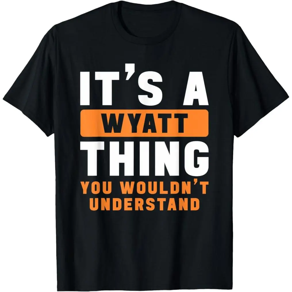 It's A Wyatt Thing You Wouldn't Understand Wyatt Name T-Shirt summer graphic tees