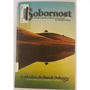 USED-Sobornost: Eastern unity of mind and heart for Western man by Catherine de Hueck Doherty (Paperback)