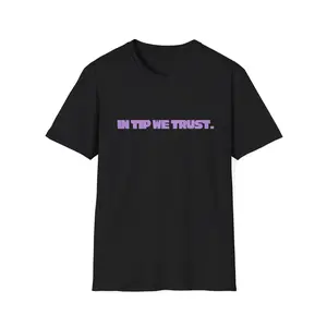 In Tip We Trust T-Shirt, Unisex Softstyle Tee