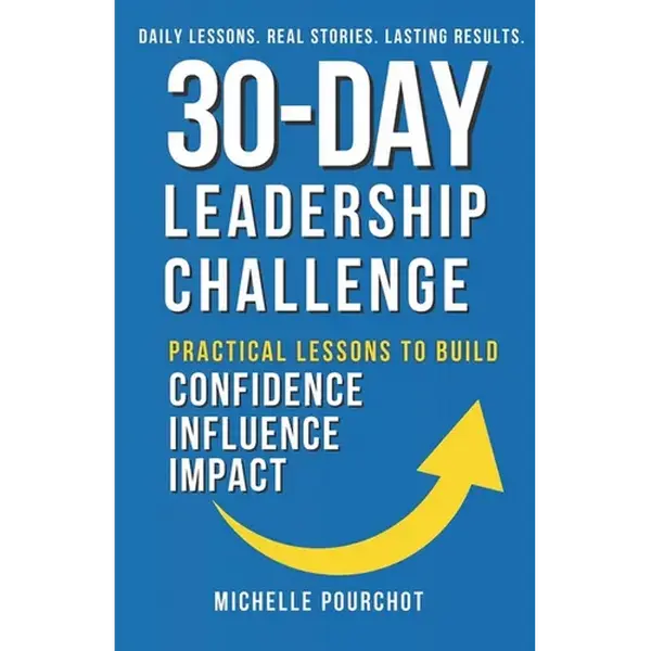 30-Day Leadership Challenge: Practical Lessons to Build Confidence Influence Impact - Paperback