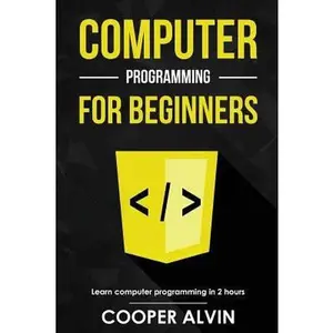 USED-Computer Programming For Beginners: Learn The Basics of Java, SQL, C, C++, C#, Python, HTML, CSS and Javascript by Alvin, Cooper (Paperback)