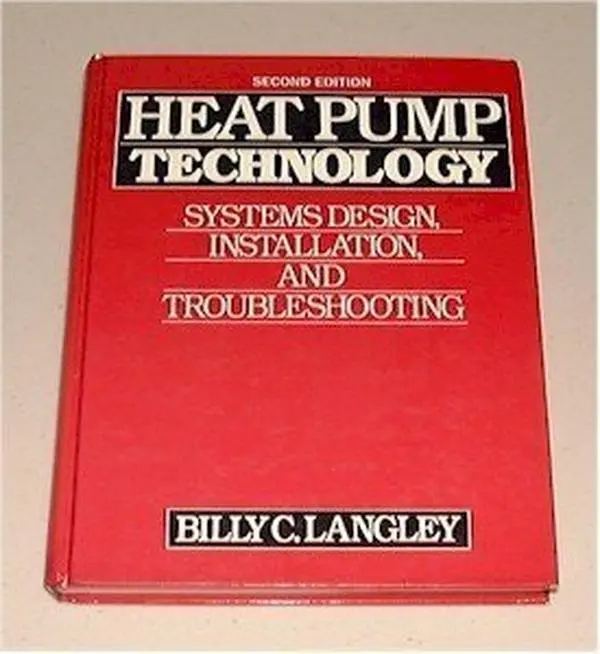 USED-Heat Pump Technology: Systems Design, Installation, and Troubleshooting by Billy C. Langley (Hardcover)