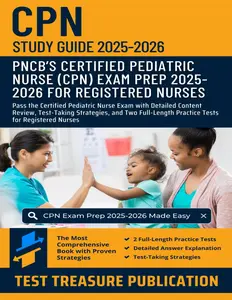 CPN Study Guide 2025–2026: Pass the Certified Pediatric Nurse Exam with Detailed Content Review, Test-Taking Strategies